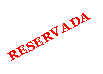 Cuadro de texto: RESERVADA